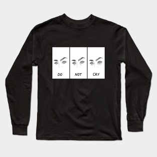 Don't cry Long Sleeve T-Shirt